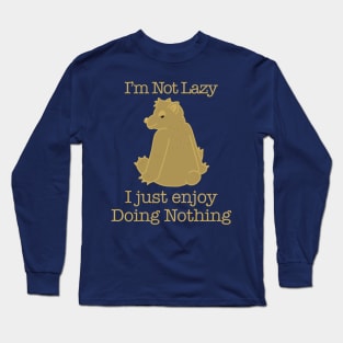 I am Not Lazy Long Sleeve T-Shirt